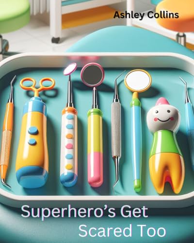 SUPERHERO'S GET SCARED TOO, Ages 2-5 years old (My Super Toothbrush)