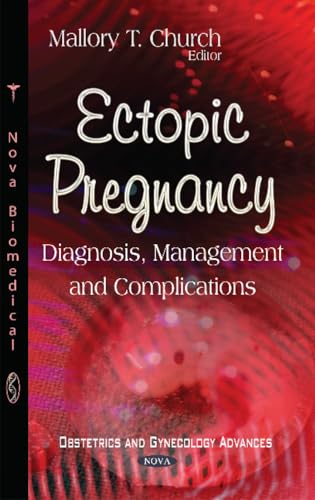 Ectopic Pregnancy: Diagnosis, Management and Complications (Obstetrics and Gynecology Advances)