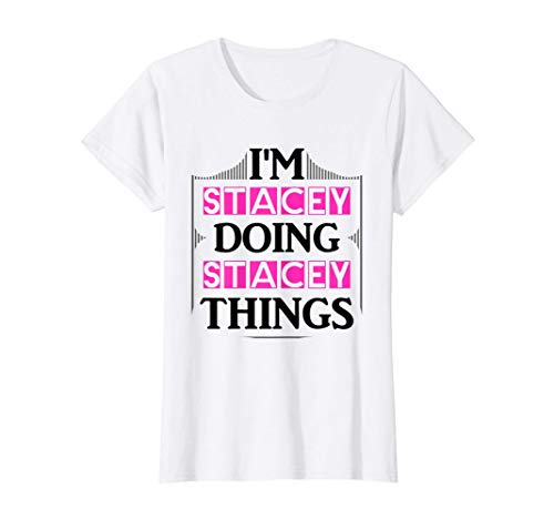 I'm Stacey Doing Stacey Things Funny First Name Gift T-Shirt