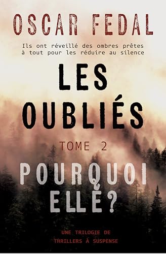 Les Oubliés (Tome 2): Pourquoi Elle ? (Des Thrillers venus