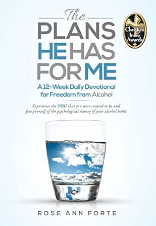 The Plans He Has For Me: A 12-Week Daily Devotional for Freedom from Alcohol (Transformed by Truth: A Devotional Series for Freedom and Lasting Change Book 2)
