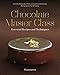 Chocolate Master Class: Essential Recipes and Techniques (Langue anglaise)