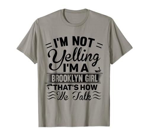 I'm Not Yelling I'm A Brooklyn Girl Cute Funny Saying Shirt T-Shirt