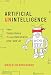 Artificial Unintelligence: How Computers Misunderstand the World (The MIT Press)