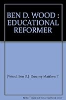 Ben D. Wood. Educational Reformer. B000GPG9CW Book Cover