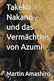  Takeko Nakano - und das Vermächtnis von Azumi