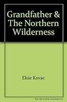 Grandfather & the Northern Wilderness 0806227303 Book Cover