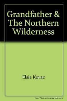 Hardcover Grandfather & the Northern Wilderness Book