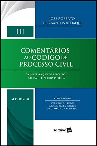 Comentários ao Código de Processo Civil – 1ª Edição 2019: Da intervenção de terceiros até da defensoria pública – Arts. 119 a 187