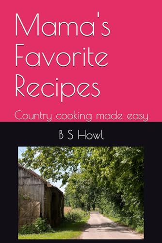 Mama's Favorite Recipes: Country cooking made easy (Mamas Country Cooking)