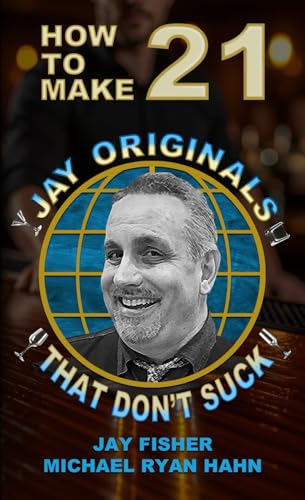 How to Make 21 Jay Originals That Don't Suck (How to Make 21 Drinks That Don't Suck)