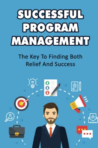 Successful Program Management: The Key To Finding Both Relief And