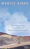 Der längste Tag im Leben des Pedro Fernández García: Roman - Moritz Rinke 