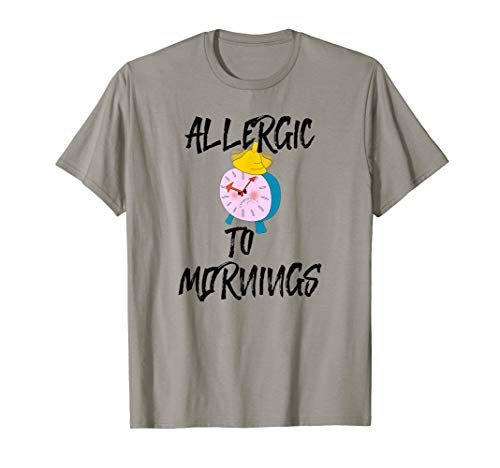 Allergic To Mornings Shirt Funny Tired Hate Mornings Gift T-Shirt