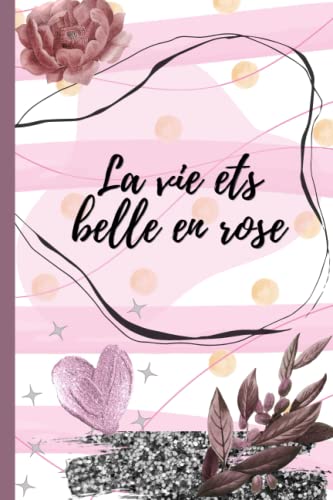  La vie ets belle en rose Journal: Libreta de manifestación, notas personales, diario, (Spanish Edition)