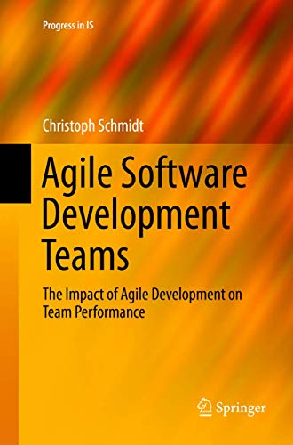 Agile Software Development Teams (Progress in IS)