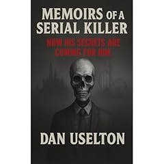 Memoirs of a Serial Killer Audiobook By Dan Uselton cover art
