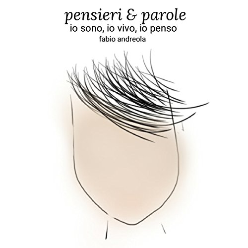 Pensieri & Parole: Io sono, io vivo, io penso. Pensieri & Parole: Io sono, io vivo, io penso.
