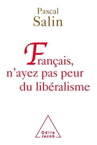 Télécharger Français, n’ayez pas peur du libéralisme (Sciences Humaines) livre En ligne