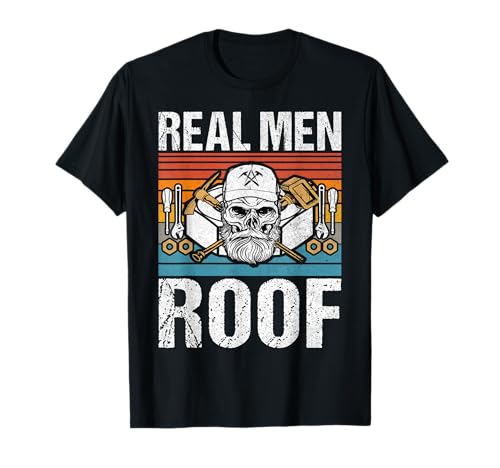 Real Men Roof Roofing T-Shirt