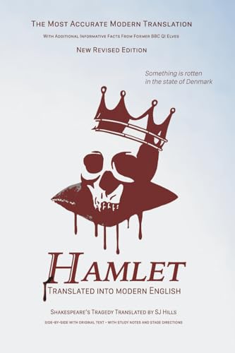 Hamlet Translated Into Modern English: The most accurate line-by-line translation available, alongside original English, stage directions and historical notes: 24 (Shakespeare Translated)