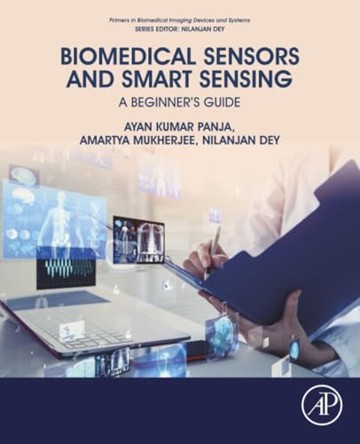 Biomedical Sensors and Smart Sensing: A Beginner's Guide (Primers in Biomedical Imaging Devices and Systems)