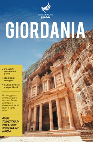 Giordania: Un viaggio tra archeologia e natura, Petra, Amman, il deserto di Wadi Rum e tanto altro - Guide Turistiche di viaggi alla scoperta del Mondo