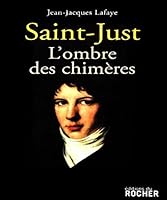 Saint-Just: l'ombre des chimères 2268061868 Book Cover