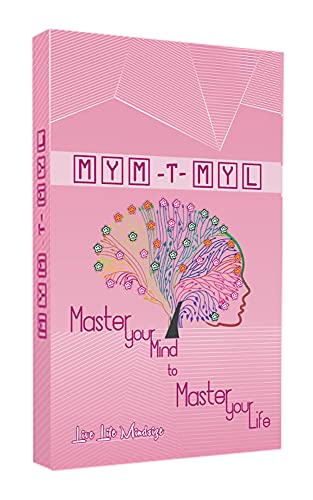 Master Your Mind to Master your Life - MYM-T-MYL