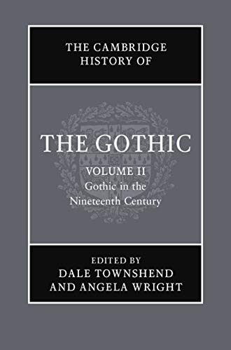 The Cambridge History of the Gothic: Volume 2, Gothic in the Nineteenth Century      Kindle Edition