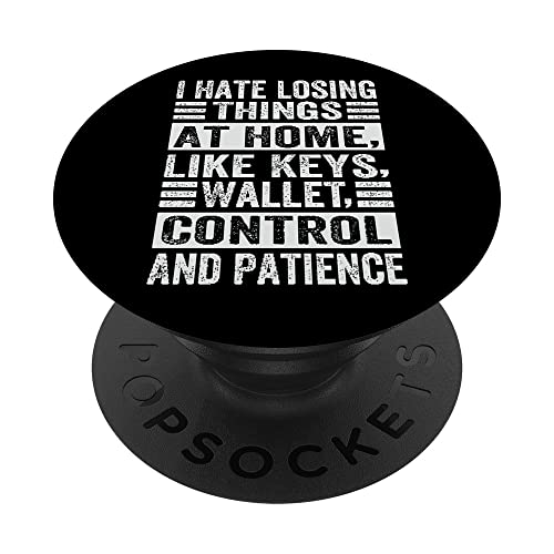 I Hate Losing Things At Home - Funny Irony Sarcasm PopSockets PopGrip Interchangeable