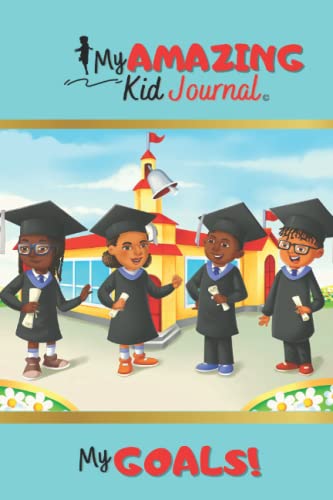Free Goal Setting Worksheets 27 My Amazing Kid Journal | Goal Setting: 6x9 Journal w/white pages and notebook lines for journaling, making plans, writing notes, jotting down ideas ... My Goals! (My Amazing Kid Journal Collection)