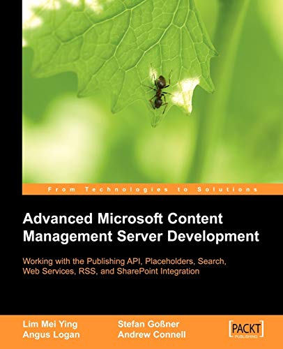 Advanced Microsoft Content Management Server MCMS: Working with the Publishing API, Placeholders, Search, Web Services, RSS, and Sharepoint Integration