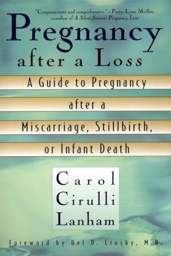 Pregnancy After a Loss: A Guide to Pregnancy After a Miscarriage, Stillbirth, or Infant Death
