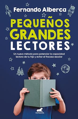 Pequeños grandes lectores: Un nuevo método para potenciar la capacidad lectora de tu hijo y evitar el fracaso escolar