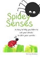 Spidey Senses: A story to help you use your senses to calm your worries B0BJYD371B Book Cover