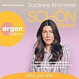 Schön genug!: Wie ich mich von unerreichbaren Schönheitsidealen verabschiedet und zu mir selbst gefunden habe