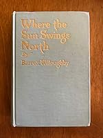 Where the Sun Swings North 1922 B07V5R928L Book Cover