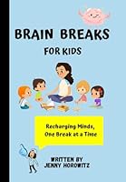 Brain Breaks for Kids: Recharging Minds, One Break at a Time B0DCZZ4S8P Book Cover