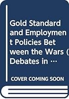 The gold standard and employment policies between the Wars; 0416299504 Book Cover