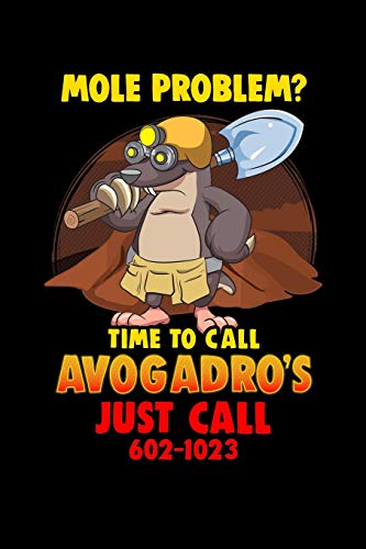 Mole Problem? Time To Call Avogadro's Just Call 602-1023: College Ruled Lined Paper, 120 pages, 6x9