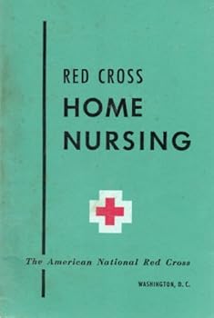 American Red Cross: HOME NURSING TEXTBOOK, Prepared Under the Supervision of Nursing Services, American Red Cross (The American Red Cross, Washington, DC., Fifth Printing)