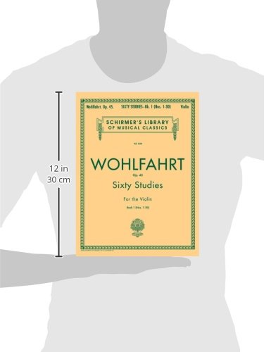 Franz Wohlfahrt: Sixty Studies for the Violin, Op. 45: Book I (Nos. 1-30): (Schirmer’s Library of Musical Classics): Book 1