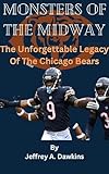  MONSTERS OF THE MIDWAY: The Unforgettable Legacy Of The Chicago Bears (English Edition)
