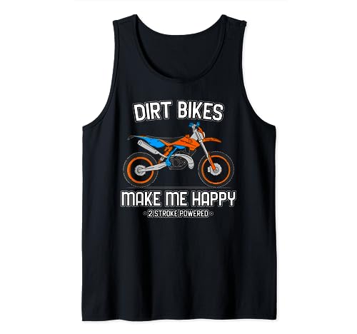 Motocross Dirt Bikes Make Me Happy 2 Stroke Powered Tank Top