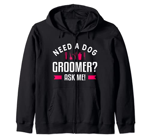 Funny Grooming Dogs Quote For A Dog Groomer Zip Hoodie, Black