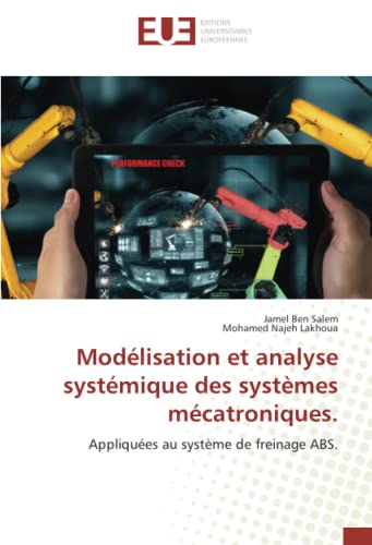 livre Modélisation et analyse systémique des systèmes mécatroniques.: Appliquées au système de freinage ABS.