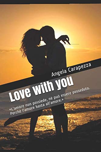 Love with you: «L'amore non possiede, né può