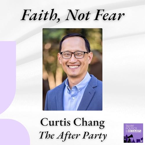 ICYMI: Curtis Chang on Fear, Faith & Healing Our Political Witness Podcast Por  arte de portada