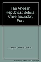 The Andean Republics: Bolivia, Chile, Ecuador, Peru (LIFE World Library) B0007DQC7U Book Cover